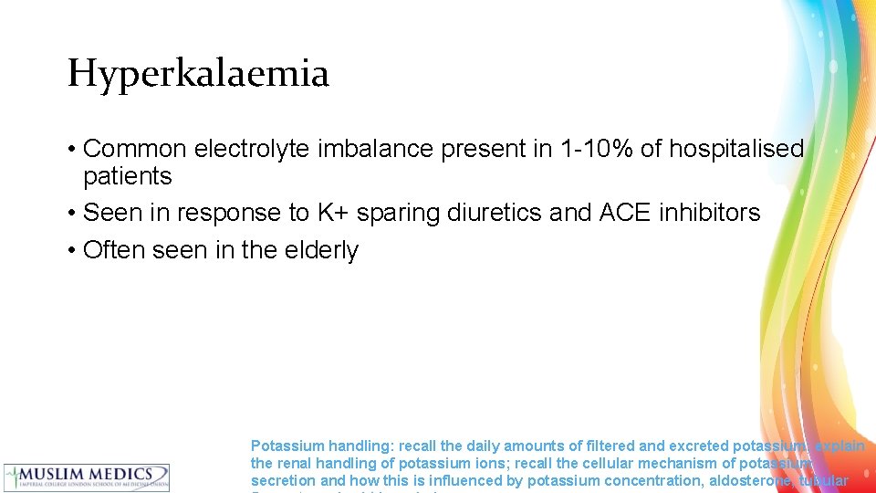 Hyperkalaemia • Common electrolyte imbalance present in 1 -10% of hospitalised patients • Seen