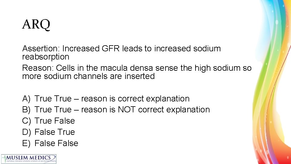 ARQ Assertion: Increased GFR leads to increased sodium reabsorption Reason: Cells in the macula