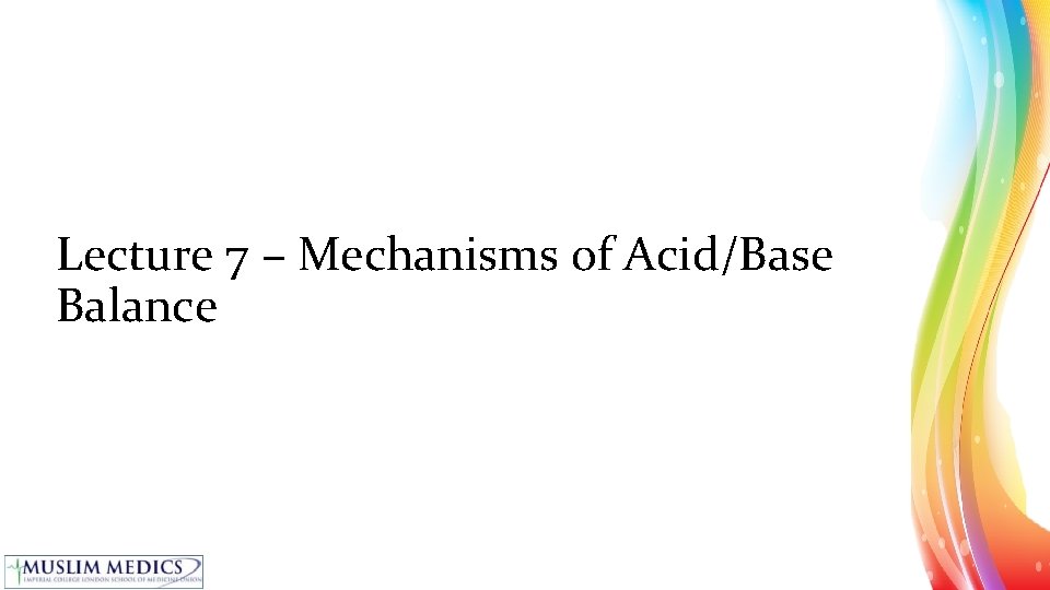 Lecture 7 – Mechanisms of Acid/Base Balance 