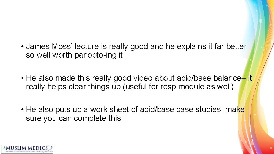  • James Moss’ lecture is really good and he explains it far better
