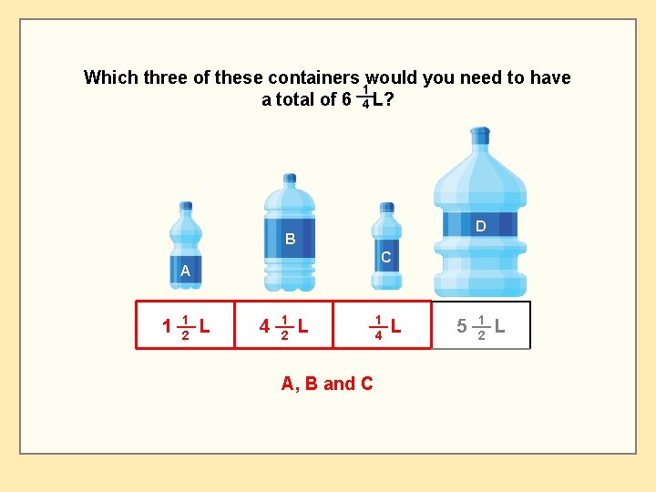 Which three of these containers would you need to have 1 a total of