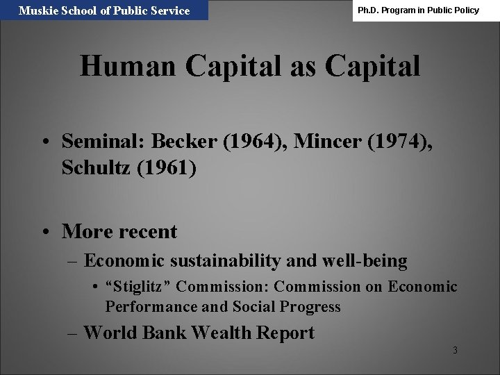 Muskie School of Public Service Ph. D. Program in Public Policy Human Capital as