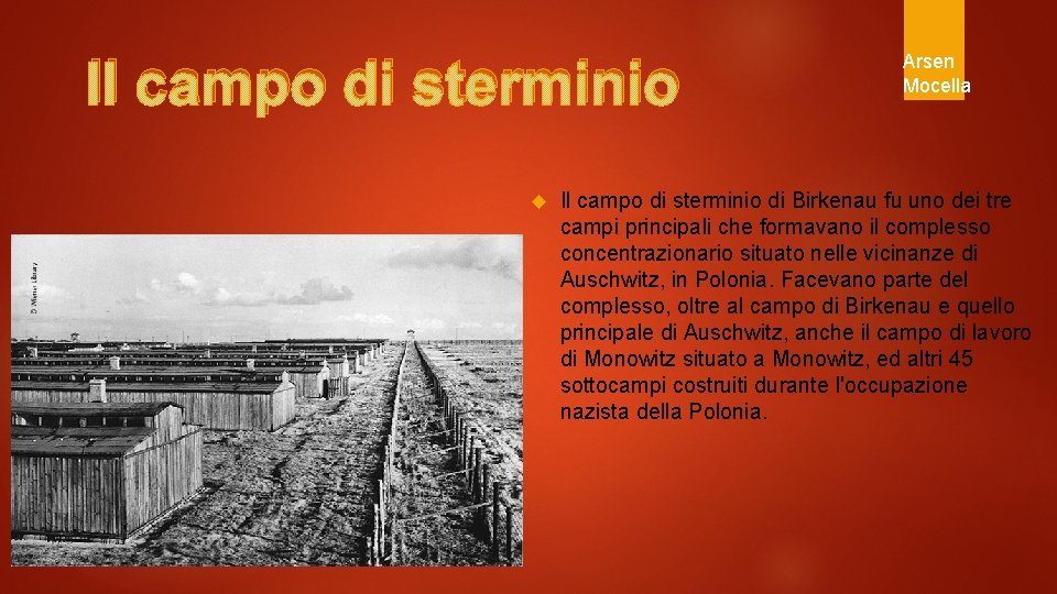Il campo di sterminio Arsen Mocella Il campo di sterminio di Birkenau fu uno