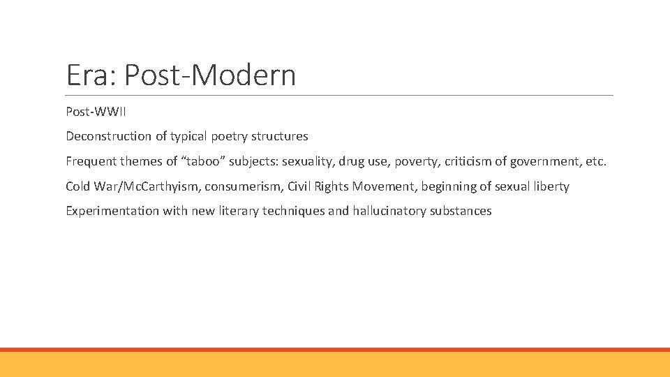 Era: Post-Modern Post-WWII Deconstruction of typical poetry structures Frequent themes of “taboo” subjects: sexuality,