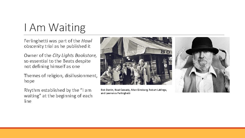 I Am Waiting Ferlinghetti was part of the Howl obscenity trial as he published