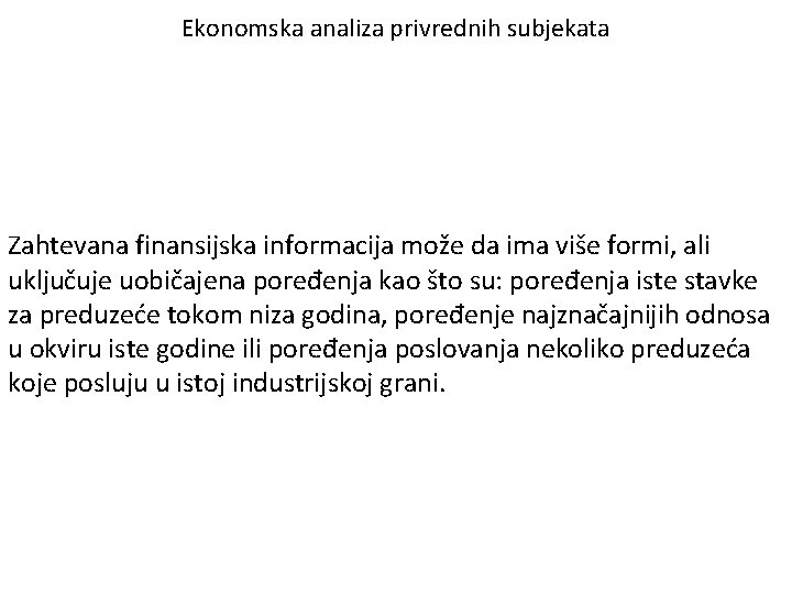 Ekonomska analiza privrednih subjekata Zahtevana finansijska informacija može da ima više formi, ali uključuje