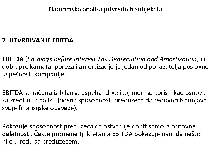 Ekonomska analiza privrednih subjekata 2. UTVRĐIVANJE EBITDA (Earnings Before Interest Tax Depreciation and Amortization)