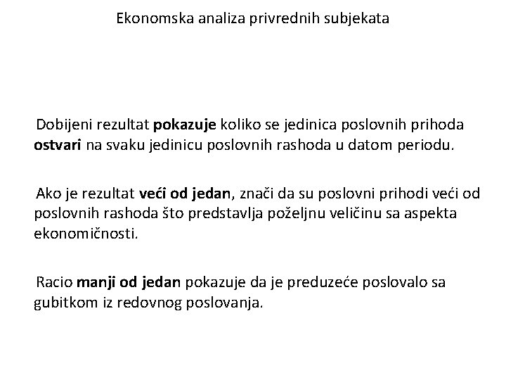 Ekonomska analiza privrednih subjekata Dobijeni rezultat pokazuje koliko se jedinica poslovnih prihoda ostvari na