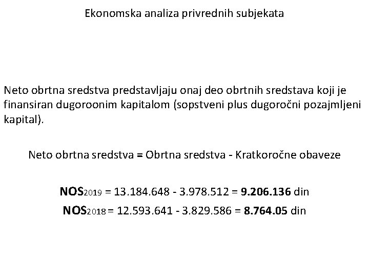 Ekonomska analiza privrednih subjekata Neto obrtna sredstva predstavljaju onaj deo obrtnih sredstava koji je