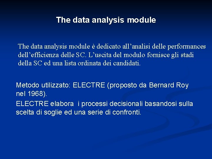 The data analysis module è dedicato all’analisi delle performances dell’efficienza delle SC. L’uscita del