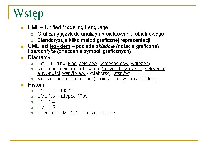 Wstęp n n n UML – Unified Modeling Language q Graficzny język do analizy