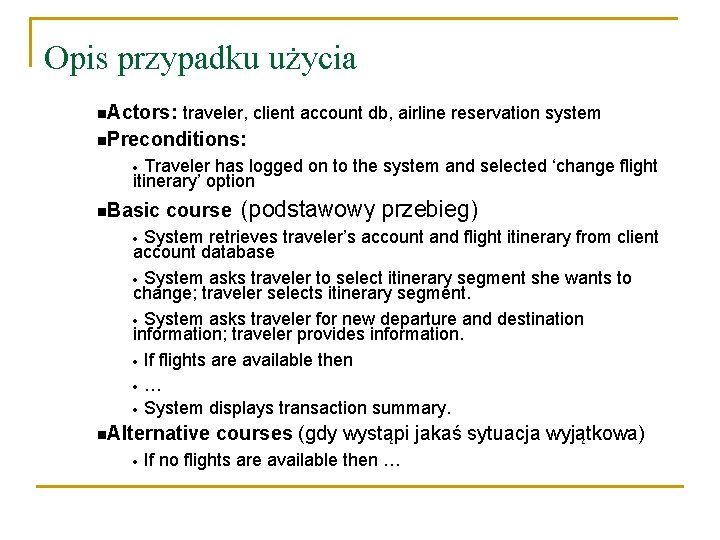 Opis przypadku użycia n. Actors: traveler, client account db, airline reservation system n. Preconditions: