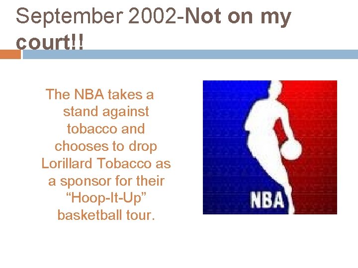 September 2002 -Not on my court!! The NBA takes a stand against tobacco and