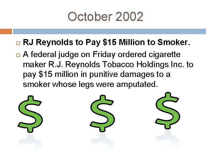 October 2002 RJ Reynolds to Pay $15 Million to Smoker. A federal judge on