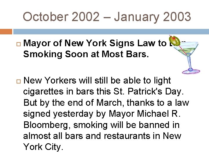 October 2002 – January 2003 Mayor of New York Signs Law to Ban Smoking