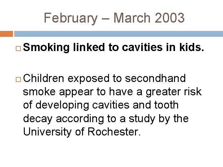 February – March 2003 Smoking linked to cavities in kids. Children exposed to secondhand