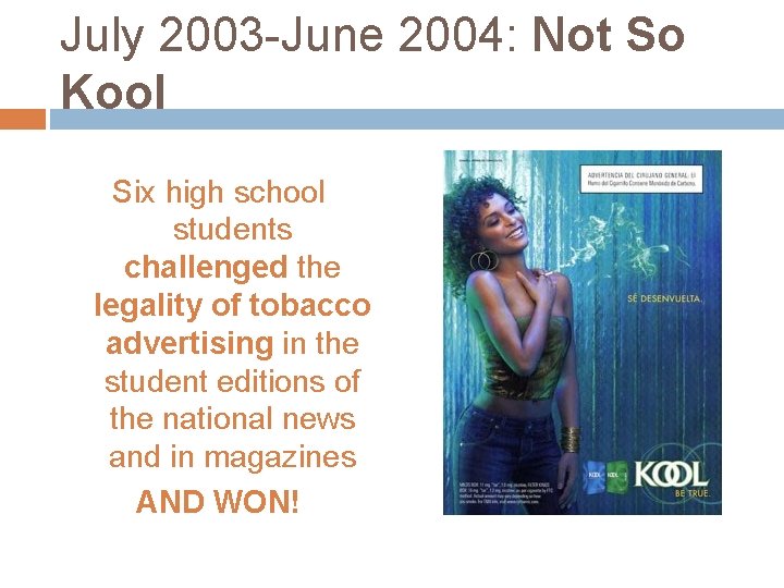 July 2003 -June 2004: Not So Kool Six high school students challenged the legality