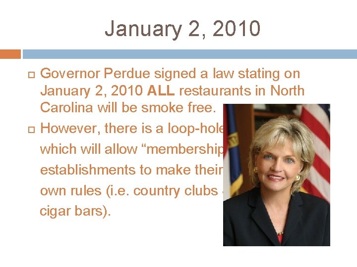 January 2, 2010 Governor Perdue signed a law stating on January 2, 2010 ALL