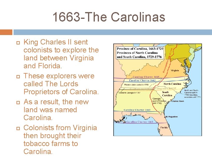 1663 -The Carolinas King Charles II sent colonists to explore the land between Virginia