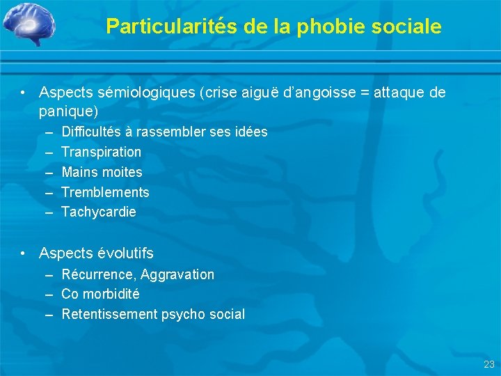 Particularités de la phobie sociale • Aspects sémiologiques (crise aiguë d’angoisse = attaque de