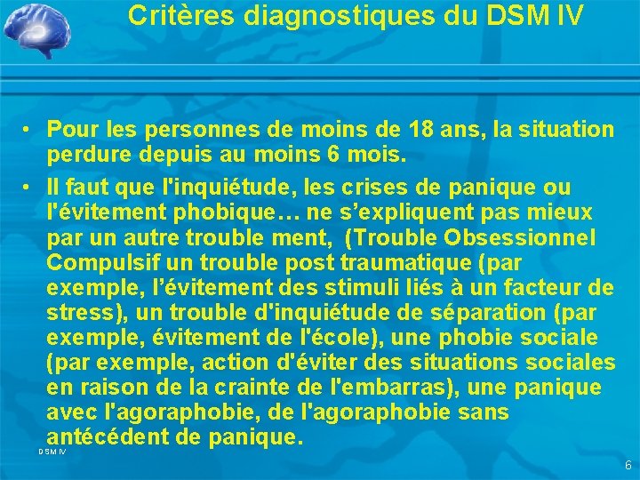 Critères diagnostiques du DSM IV • Pour les personnes de moins de 18 ans,