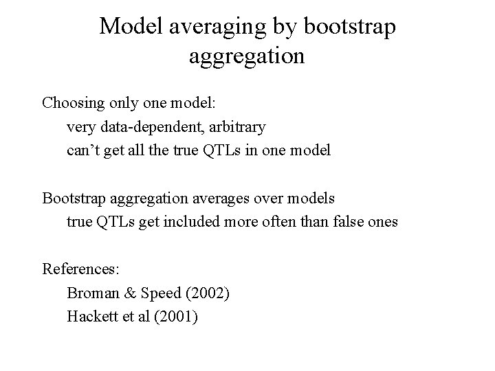 Model averaging by bootstrap aggregation Choosing only one model: very data-dependent, arbitrary can’t get