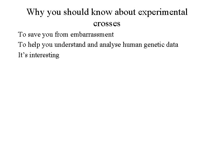 Why you should know about experimental crosses To save you from embarrassment To help