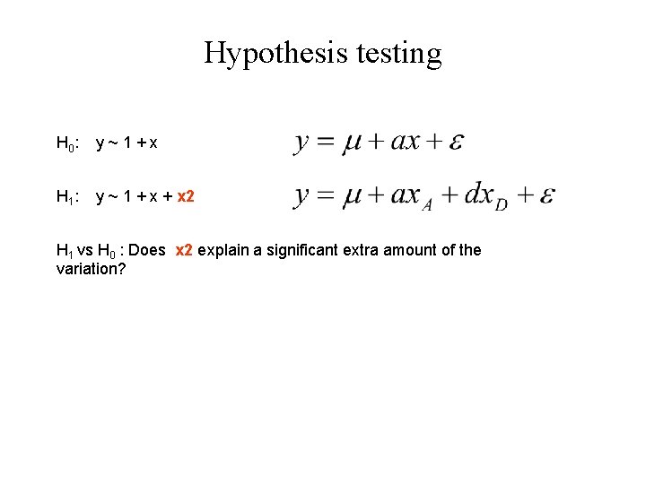 Hypothesis testing H 0 : y~1+x H 1 : y ~ 1 + x
