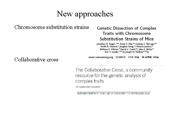 New approaches Chromosome substitution strains Collaborative cross 