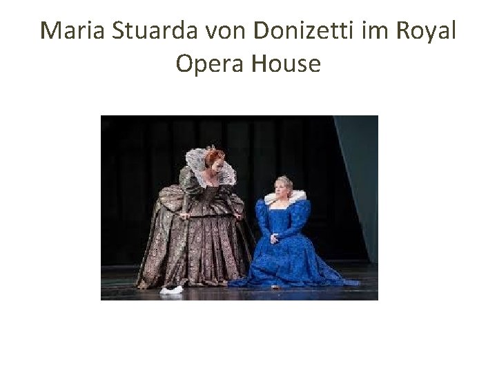 Maria Stuarda von Donizetti im Royal Opera House 