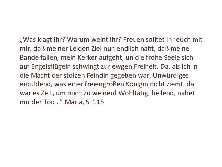 „Was klagt ihr? Warum weint ihr? Freuen solltet ihr euch mit mir, daß meiner