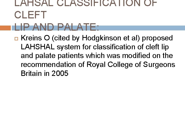 LAHSAL CLASSIFICATION OF CLEFT LIP AND PALATE: Kreins O (cited by Hodgkinson et al)