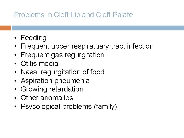Problems in Cleft Lip and Cleft Palate • • • Feeding Frequent upper respiratuary