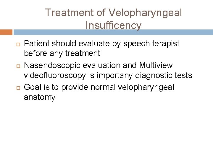 Treatment of Velopharyngeal Insufficency Patient should evaluate by speech terapist before any treatment Nasendoscopic