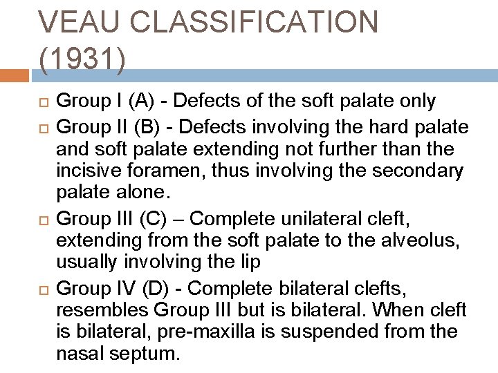 VEAU CLASSIFICATION (1931) Group I (A) - Defects of the soft palate only Group