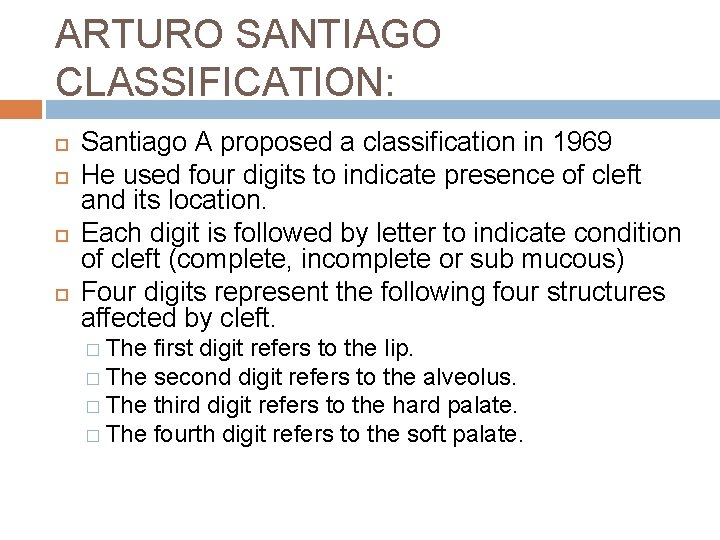 ARTURO SANTIAGO CLASSIFICATION: Santiago A proposed a classification in 1969 He used four digits