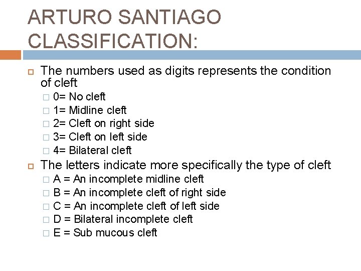 ARTURO SANTIAGO CLASSIFICATION: The numbers used as digits represents the condition of cleft 0=