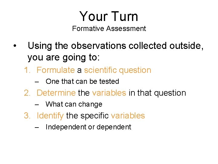 Your Turn Formative Assessment • Using the observations collected outside, you are going to: