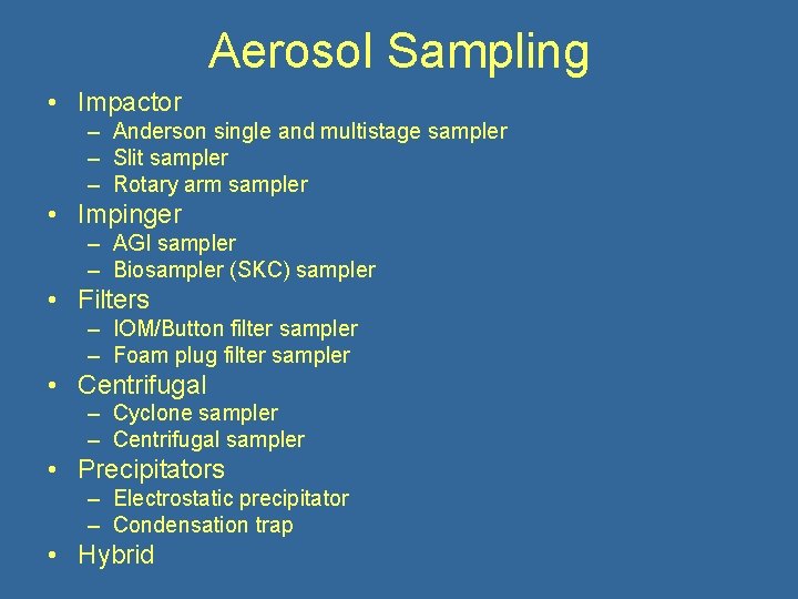 Aerosol Sampling • Impactor – Anderson single and multistage sampler – Slit sampler –
