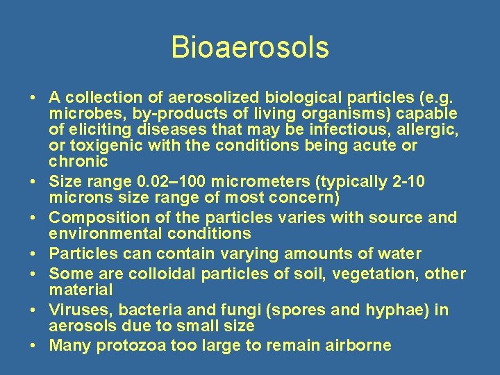 Bioaerosols • A collection of aerosolized biological particles (e. g. microbes, by-products of living