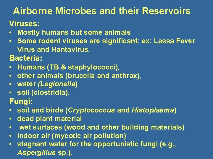 Airborne Microbes and their Reservoirs Viruses: • Mostly humans but some animals • Some