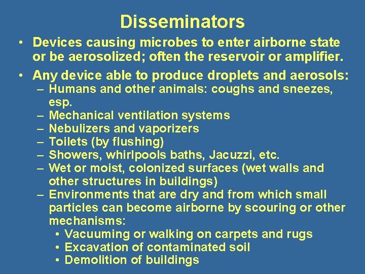 Disseminators • Devices causing microbes to enter airborne state or be aerosolized; often the