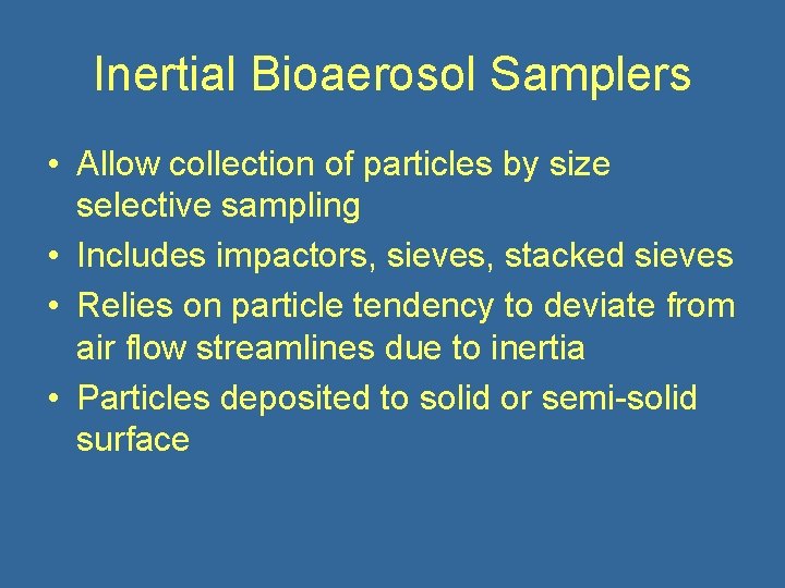 Inertial Bioaerosol Samplers • Allow collection of particles by size selective sampling • Includes