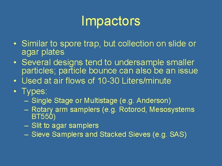Impactors • Similar to spore trap, but collection on slide or agar plates •