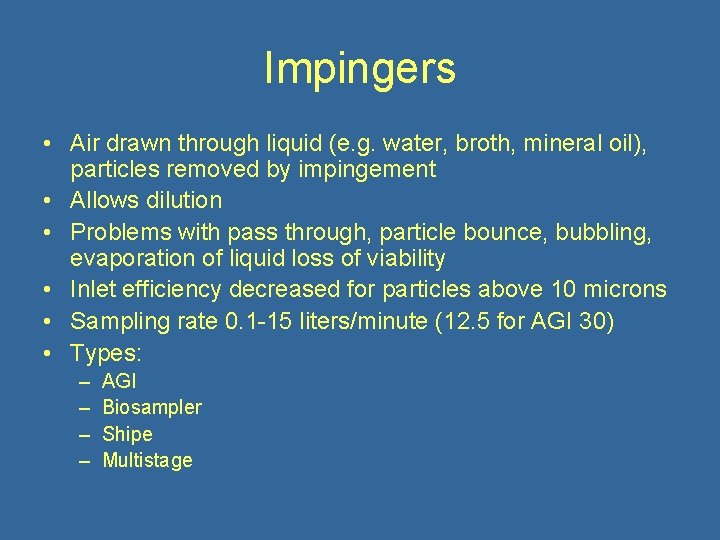 Impingers • Air drawn through liquid (e. g. water, broth, mineral oil), particles removed