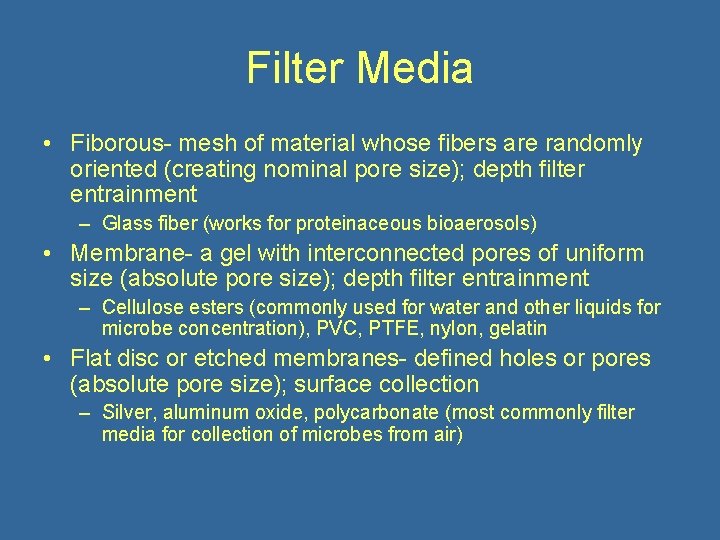 Filter Media • Fiborous- mesh of material whose fibers are randomly oriented (creating nominal