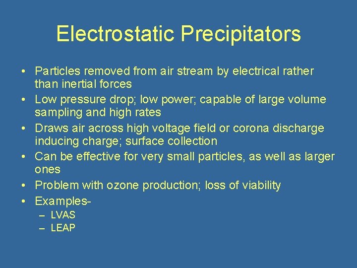 Electrostatic Precipitators • Particles removed from air stream by electrical rather than inertial forces