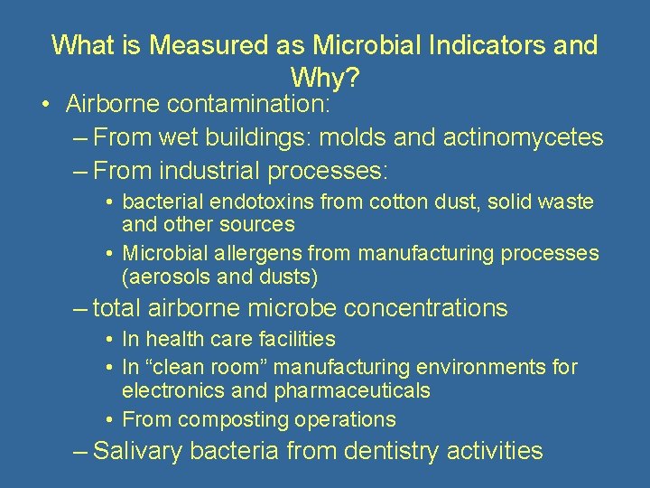 What is Measured as Microbial Indicators and Why? • Airborne contamination: – From wet