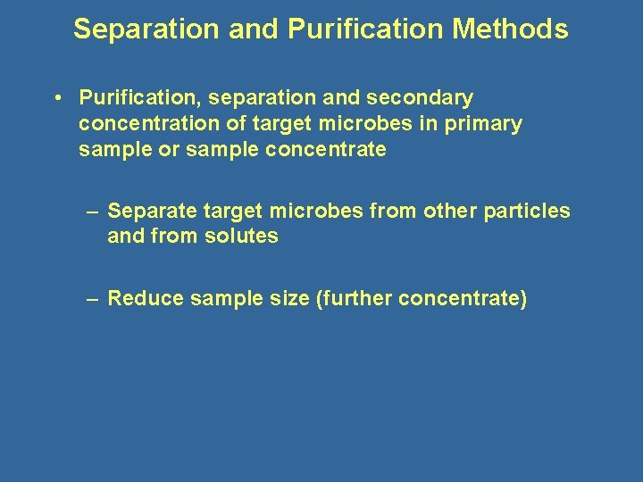 Separation and Purification Methods • Purification, separation and secondary concentration of target microbes in