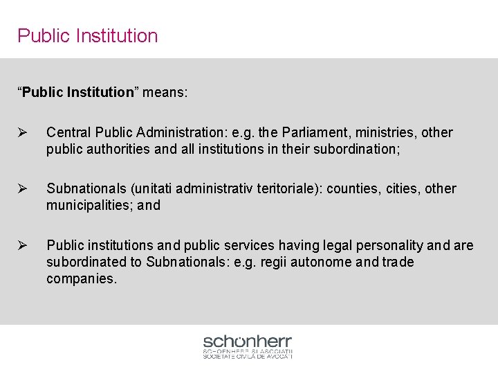 Public Institution “Public Institution” means: Ø Central Public Administration: e. g. the Parliament, ministries,